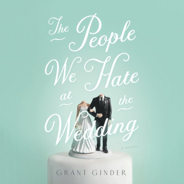 Grant Ginder - People We Hate at the Wedding, Ljudbok