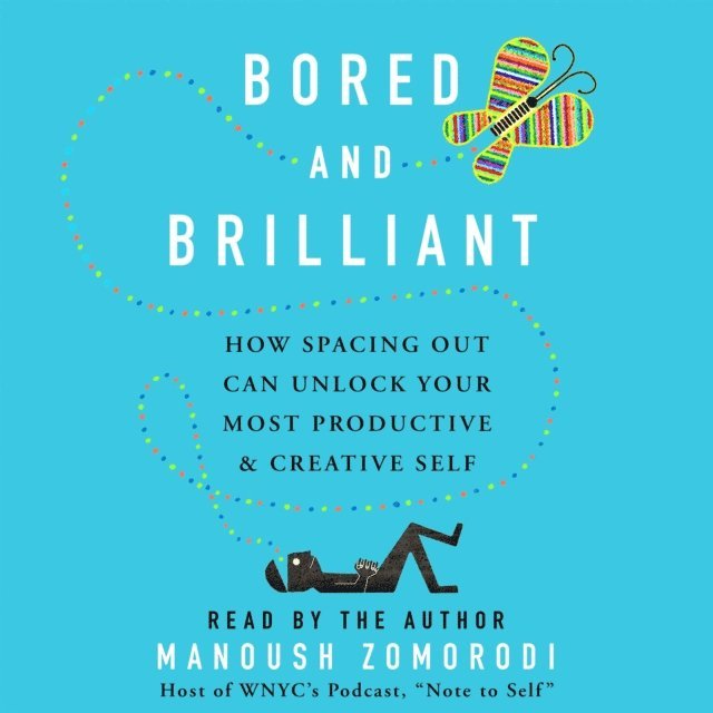 Manoush Zomorodi - Bored and Brilliant, Ljudbok. Tillgänglighet: Lägg i varukorg
