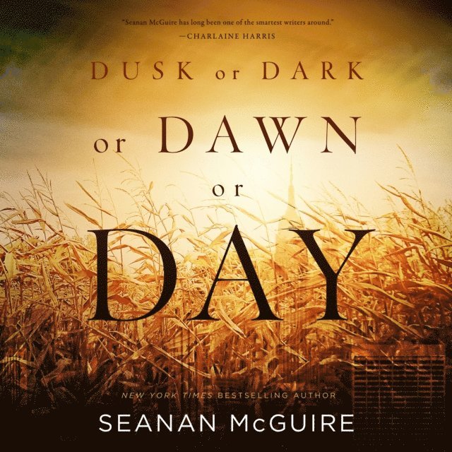 Seanan McGuire - Dusk or Dark or Dawn or Day, Ljudbok