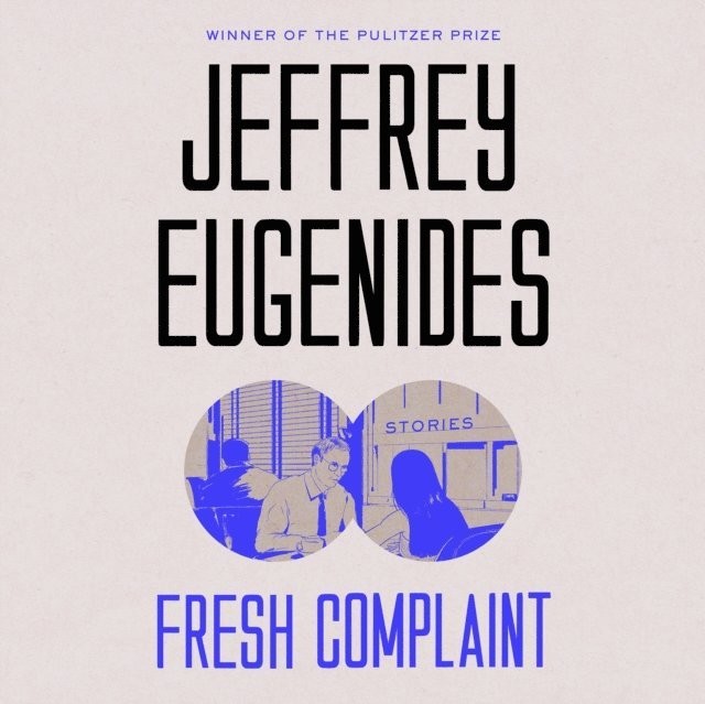 Jeffrey Eugenides - Fresh Complaint, Ljudbok