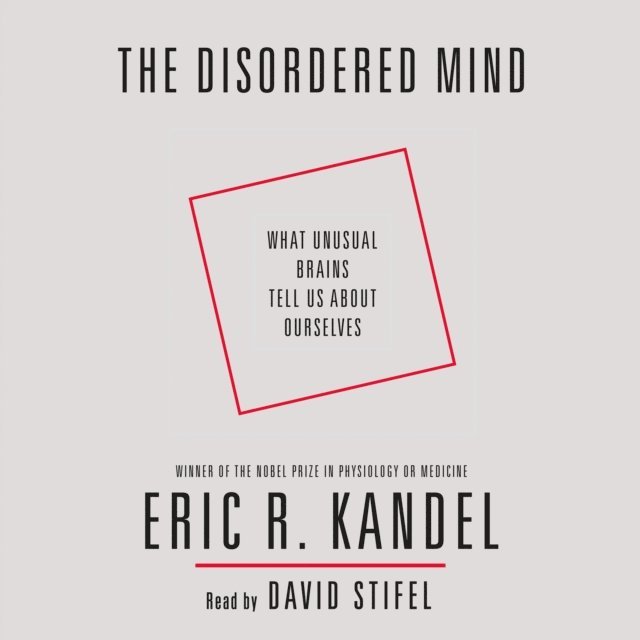 Eric R. Kandel - Disordered Mind, Ljudbok