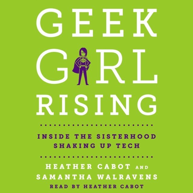 Samantha Walravens, Heather Cabot - Geek Girl Rising, Ljudbok