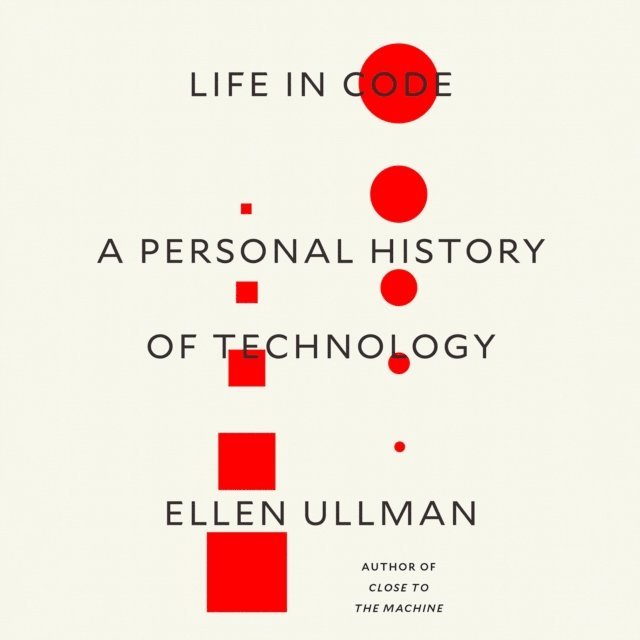 Ellen Ullman - Life in Code, Ljudbok