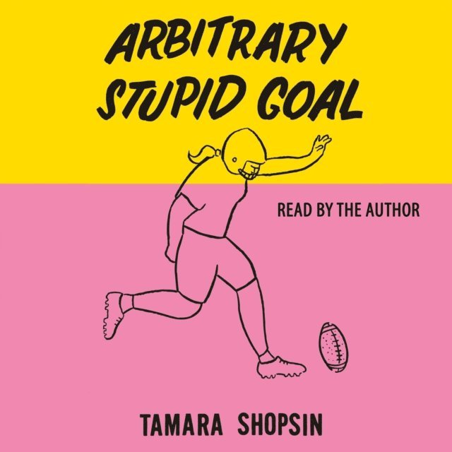 Tamara Shopsin - Arbitrary Stupid Goal, Ljudbok