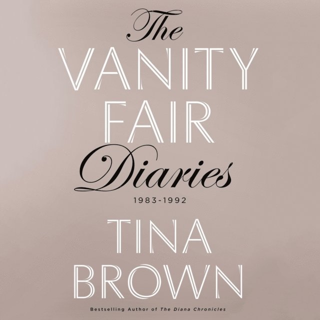 Tina Brown - Vanity Fair Diaries, Ljudbok