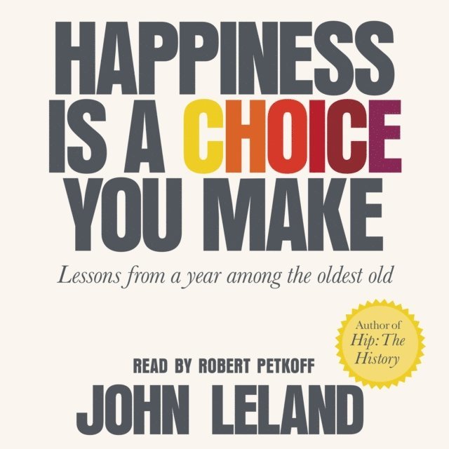 John Leland - Happiness Is a Choice You Make, Ljudbok