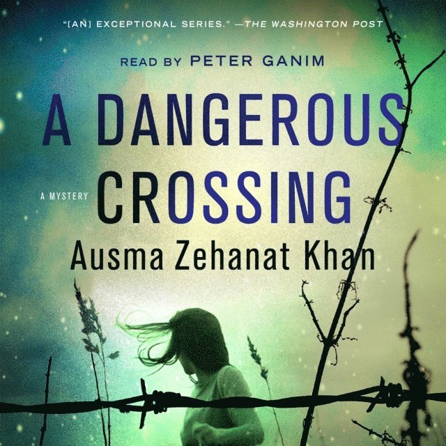 Ausma Zehanat Khan - Dangerous Crossing, Ljudbok