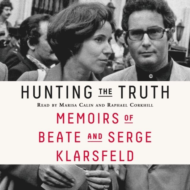 Serge Klarsfeld, Beate Klarsfeld - Hunting the Truth, Ljudbok
