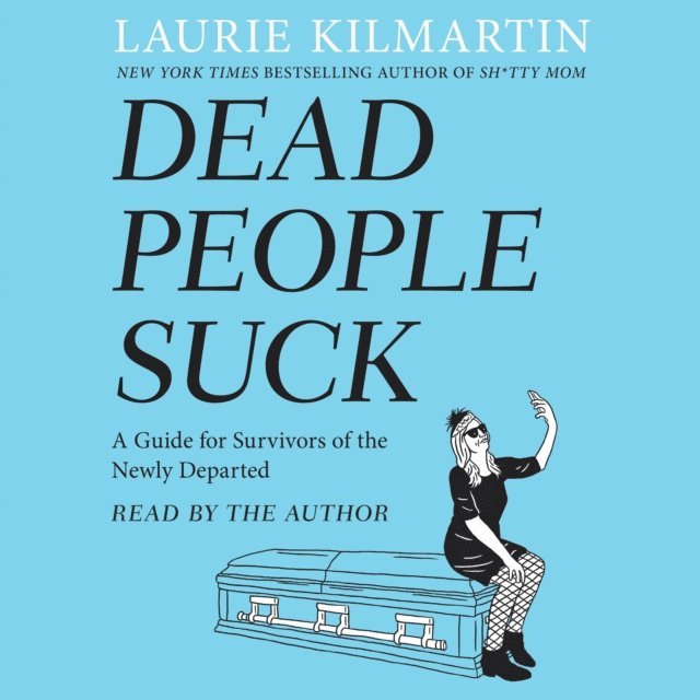 Laurie Kilmartin - Dead People Suck, Ljudbok