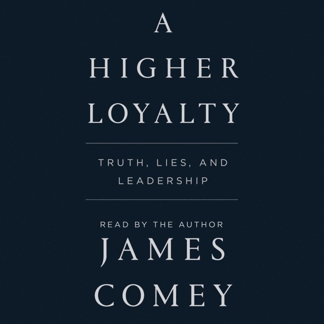 James Comey - Higher Loyalty, Ljudbok
