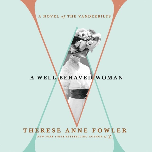 Therese Anne Fowler - Well-Behaved Woman, Ljudbok
