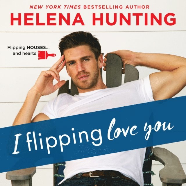 Helena Hunting - I Flipping Love You, Ljudbok