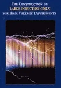 A. T. Hare - Construction of Large Induction Coils for High Voltage Experiments, Inbunden. Tillgänglighet: Lägg i varukorg