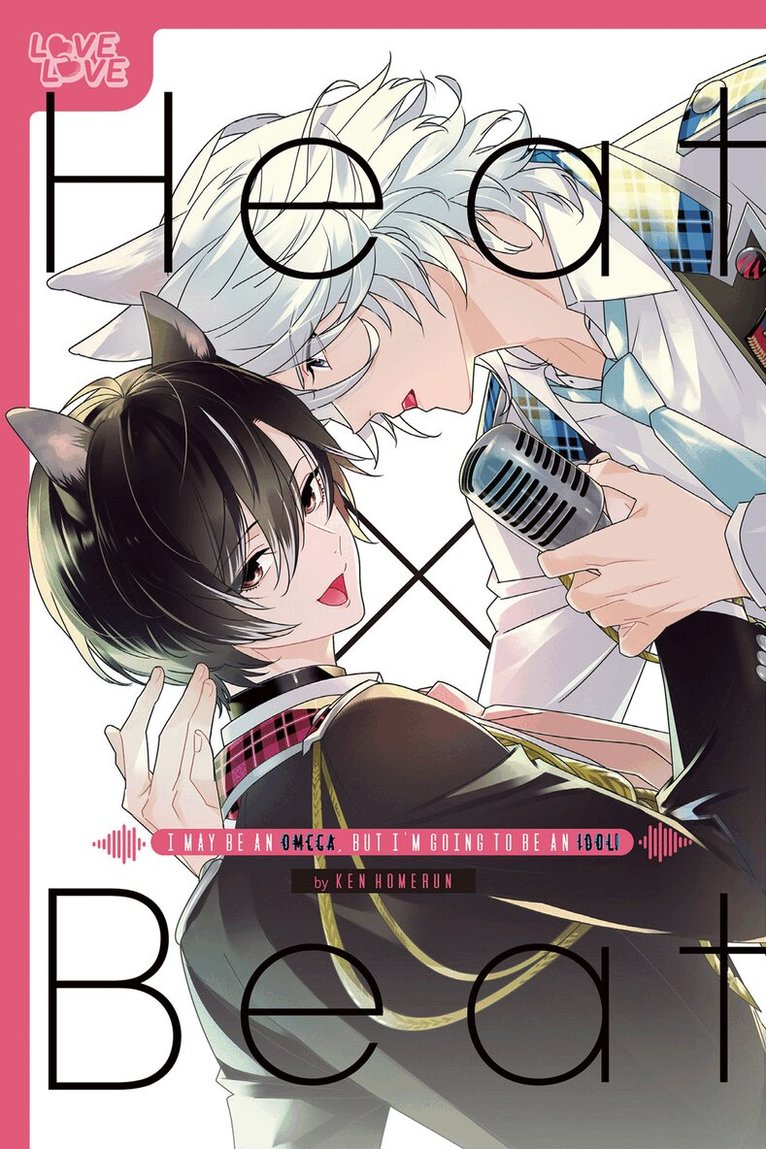 Ken Homerun - Heat x Beat: I May Be an Omega, but I'm Going to Be an Idol!, Häftad