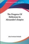 The Progress Of Hellenism In Alexander's Empire