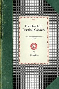 Handbook of Practical Cookery, for Ladies and Professional Cooks