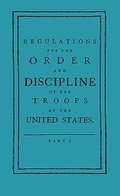 Regulations for the Order and Discipline of the Troops of the United States