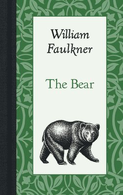 William Faulkner - The Bear, Inbunden