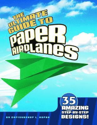 Christopher L Harbo - Ultimate Guide to Paper Airplanes, Häftad