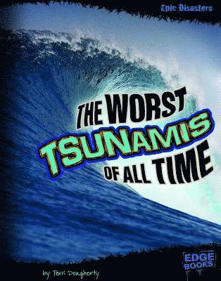 Terri Dougherty - The Worst Tsunamis of All Time, Inbunden