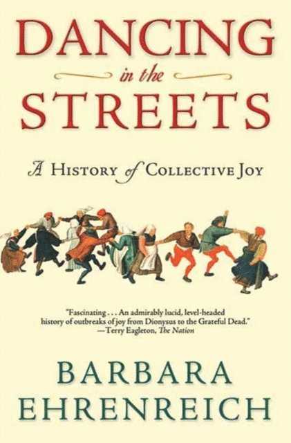 Barbara Ehrenreich - Dancing in the Streets, E-bok