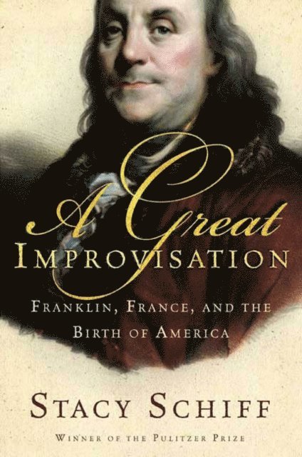 Stacy Schiff - Great Improvisation, E-bok