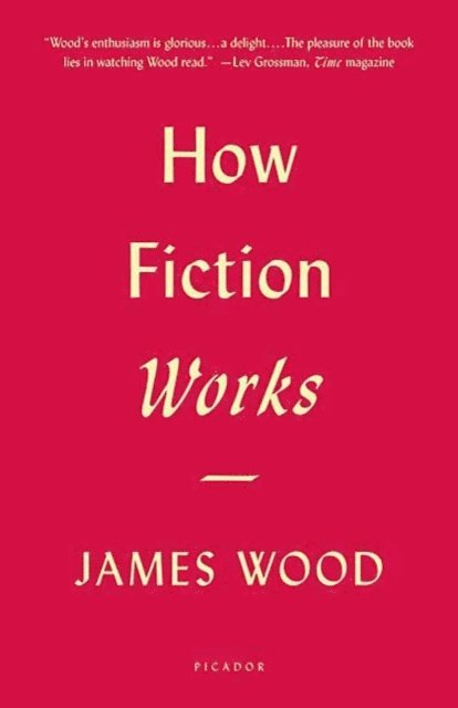 James Wood - How Fiction Works, E-bok