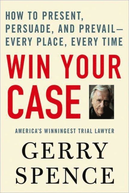 Gerry Spence - Win Your Case, E-bok