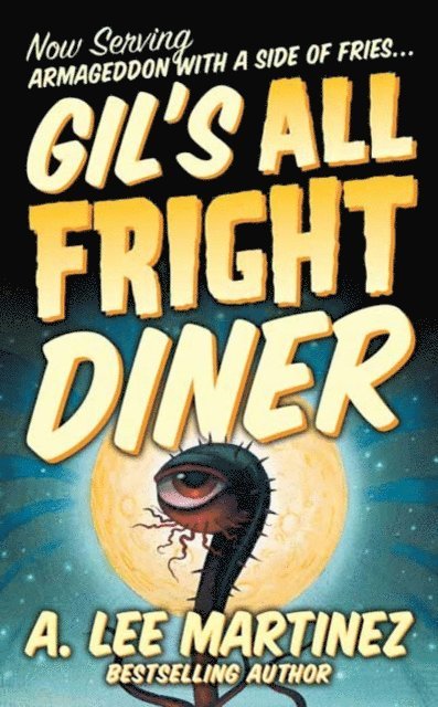 A. Lee Martinez - Gil's All Fright Diner, E-bok
