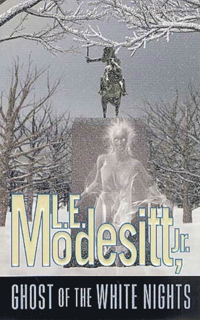 Jr. L. E. Modesitt - Ghost of the White Nights, E-bok