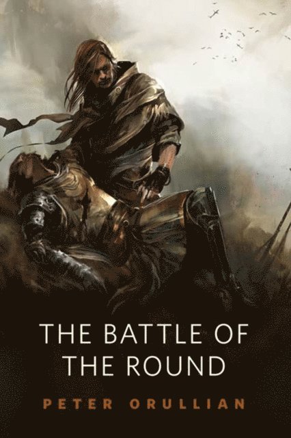 Peter Orullian - Battle of the Round, E-bok
