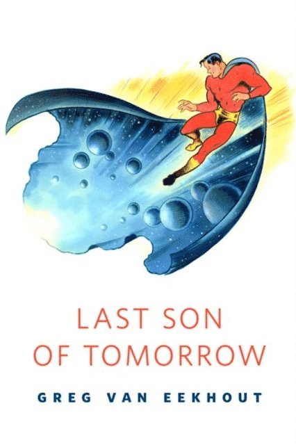 Greg van Eekhout - Last Son of Tomorrow, E-bok
