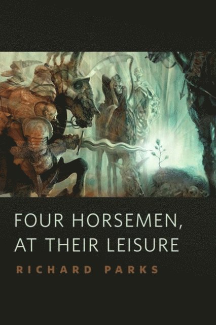 Richard Parks - Four Horsemen, at Their Leisure, E-bok