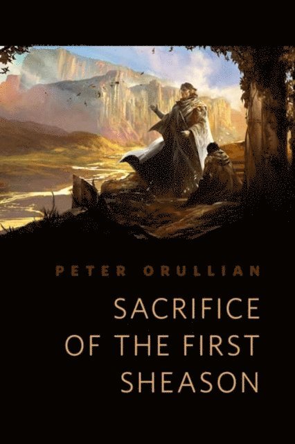Peter Orullian - Sacrifice of the First Sheason, E-bok