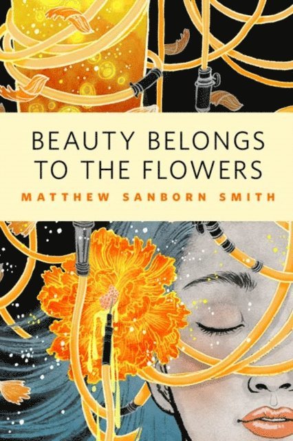 Matthew Sanborn Smith - Beauty Belongs to the Flowers, E-bok