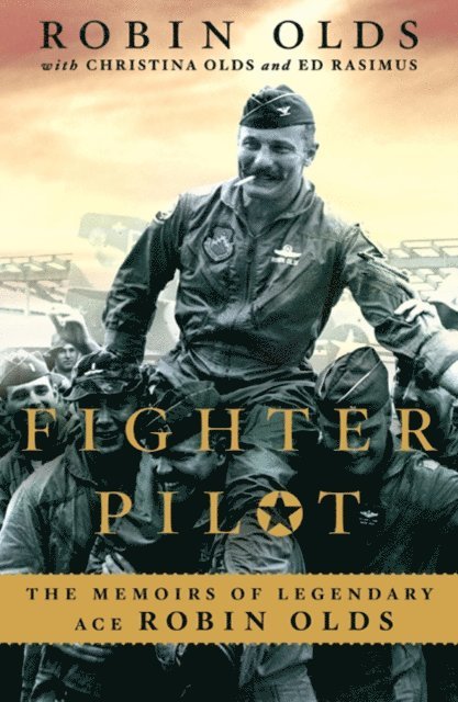 Ed Rasimus, Robin Olds, Christina Olds - Fighter Pilot, E-bok