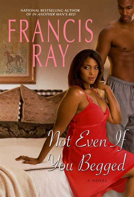 Francis Ray - Not Even If You Begged, E-bok