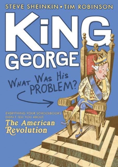 Steve Sheinkin - King George: What Was His Problem?, E-bok