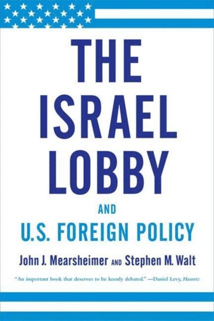 Stephen M. Walt, John J. Mearsheimer - Israel Lobby and U.S. Foreign Policy, E-bok