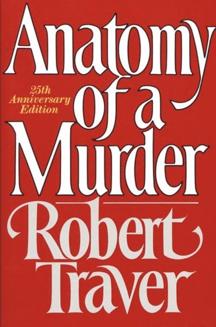 Robert Traver - Anatomy of a Murder, E-bok