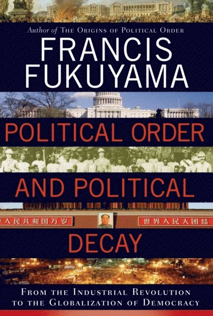 Francis Fukuyama - Political Order and Political Decay, E-bok