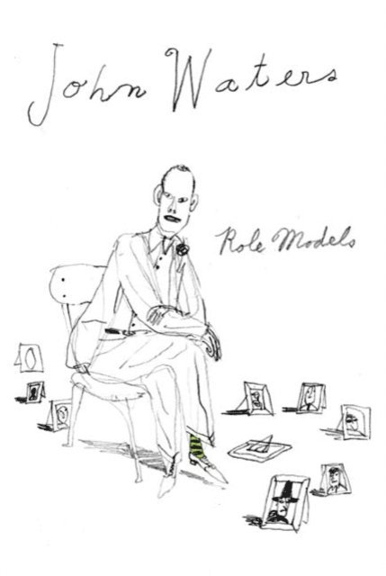 John Waters - Role Models, E-bok