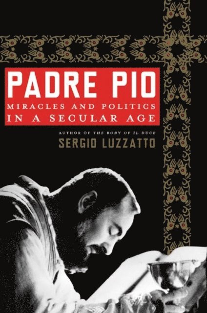 Sergio Luzzatto - Padre Pio, E-bok