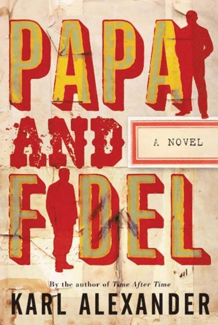 Karl Alexander - Papa and Fidel, E-bok