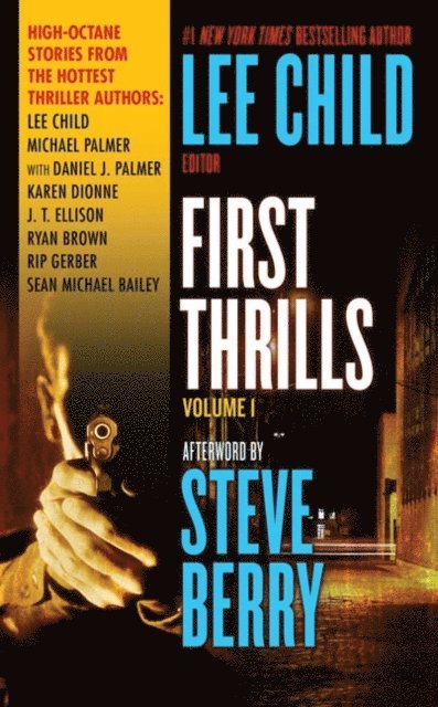 Sean Michael Bailey, Rip Gerber, Ryan Brown, J. T. Ellison, Karen Dionne, Daniel Palmer, Michael Palmer, Lee Child, Lee Child - First Thrills: Volume 1, E-bok