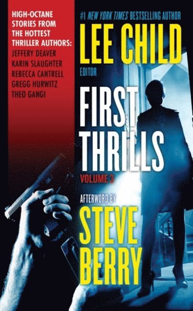 Theo Gangi, Gregg Hurwitz, Rebecca Cantrell, Karin Slaughter, Jeffery Deaver, Lee Child - First Thrills: Volume 3, E-bok