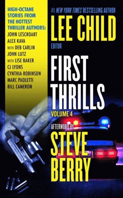 Alex Kava, Bill Cameron, C. J. Lyons, Marc Paoletti, Cynthia Robinson, Lise S. Baker, John Lutz, Deb Carlin, John Lescroart, Lee Child - First Thrills: Volume 4, E-bok
