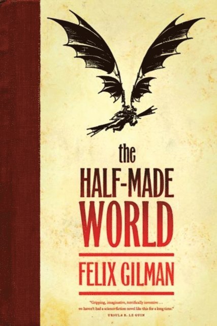 Felix Gilman - Half-Made World, E-bok