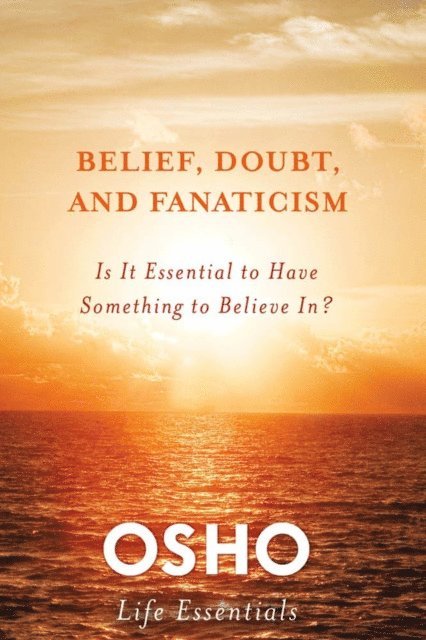 Osho - Belief, Doubt, and Fanaticism, E-bok
