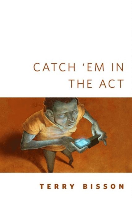 Terry Bisson - Catch 'Em in the Act, E-bok